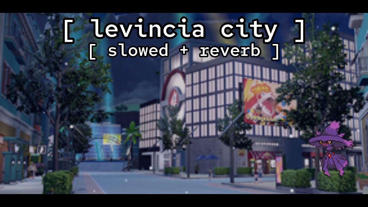 [ levincia city ★ slowed + reverb ] // pokémon scarlet & violet