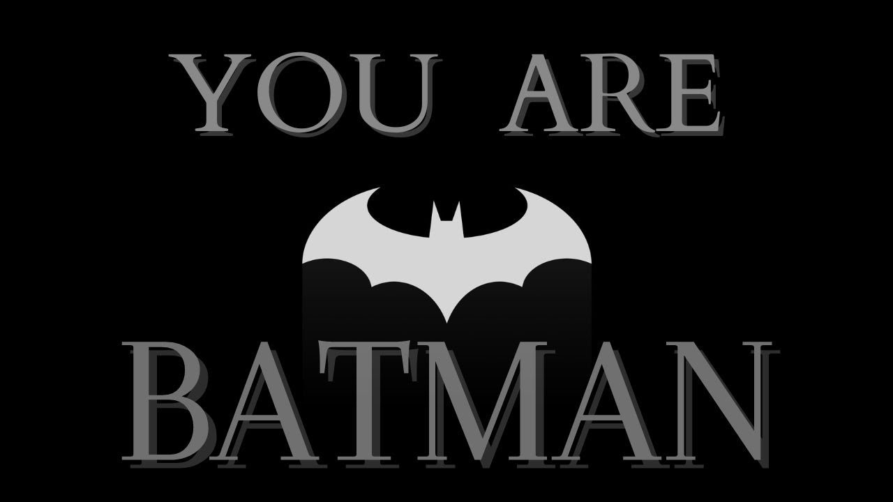 YOU. ARE. BATMAN. (aka HOW TO BE A MAN according to BATMAN)