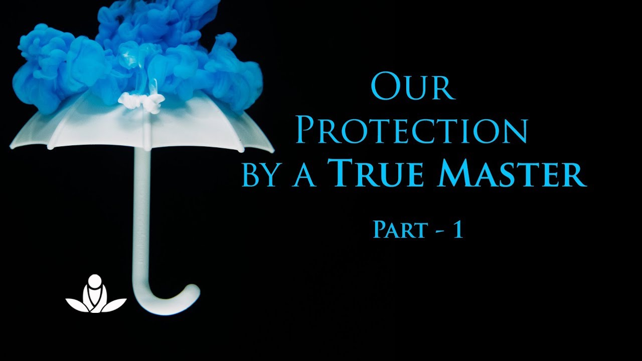 सत्गुरु द्वारा हमारी संभाल (भाग-1) | Our Protection by a True Master (Part-1)