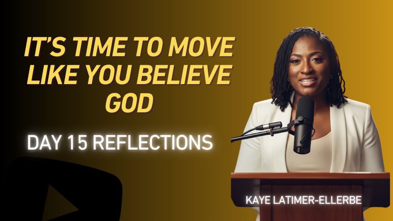 Day 15 It's Time To Move Like You Believe God