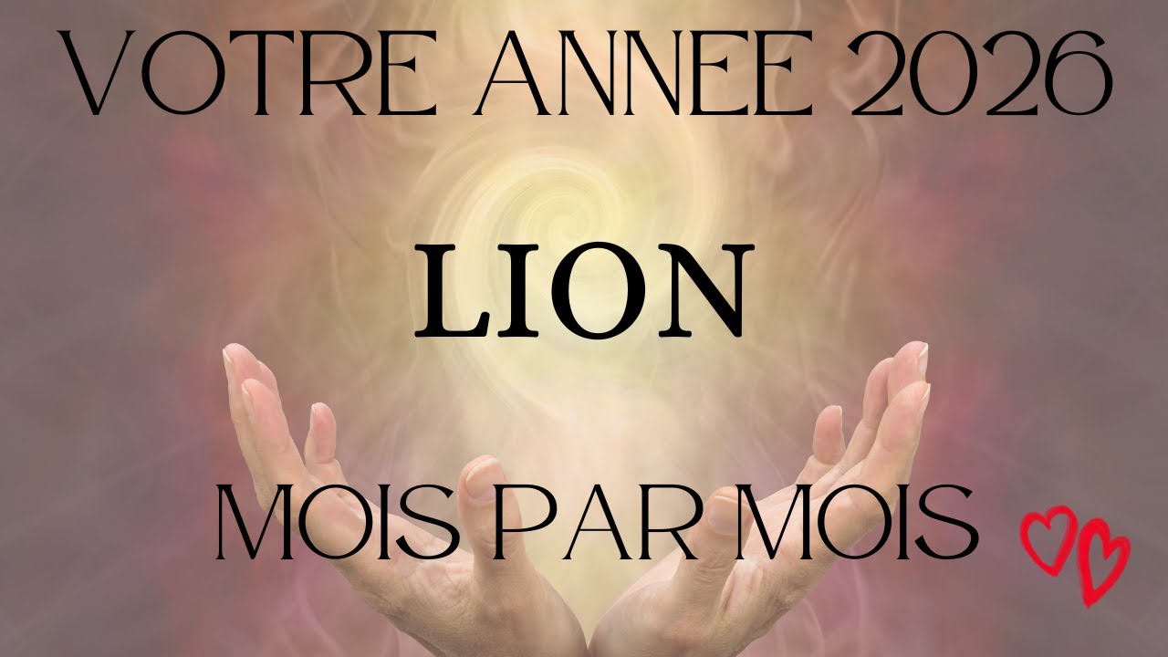 ♌ LION ♌ CE QUE VOUS R&Eacute;SERVE L'ANN&Eacute;E 2026 ✨ MOIS PAR MOIS ✨