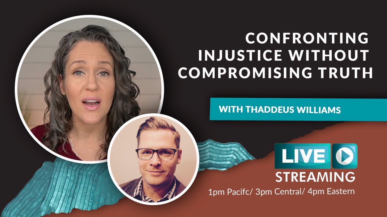 Confronting Injustice Without Compromising Truth- with Thaddeus Williams