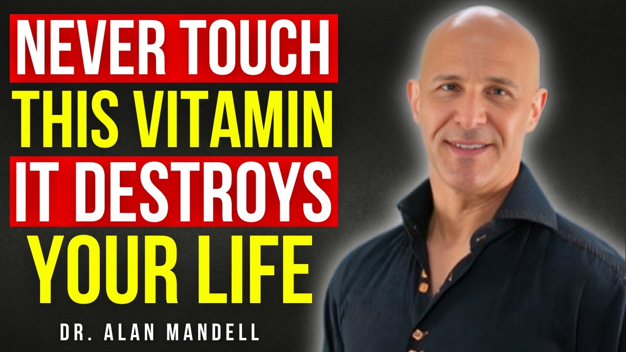 Over 60? 4 Vitamins You Should NEVER Take & 4 You MUST Take Every Day | Dr. Alan Mandell
