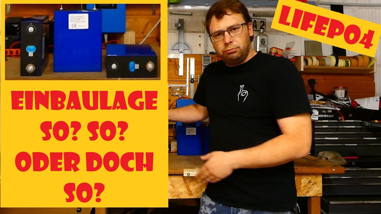 LiFePo4 Zellen - Einbaulage, wie d&uuml;rfen sie verbaut werden?