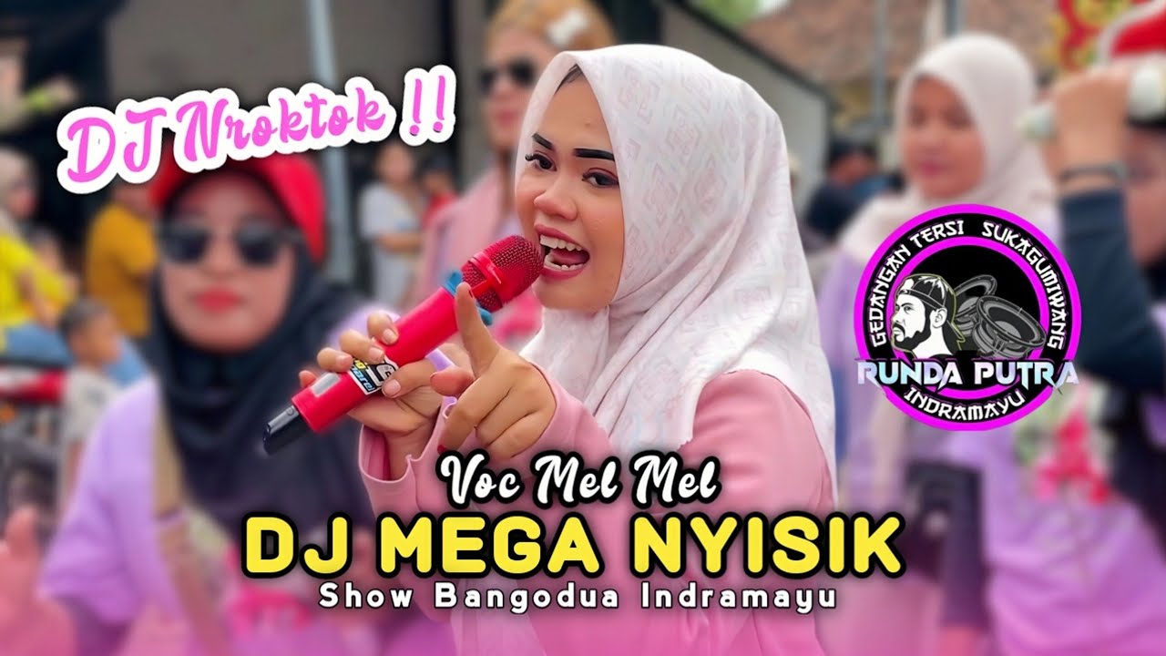 DJ NROTOK MEGA NYISIK • Voc Mel Mel • Runda Putra • Show Bangodua Indramayu