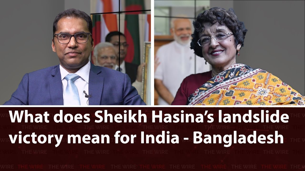 What does Sheikh Hasina&rsquo;s landslide victory mean for India - Bangladesh relations?
