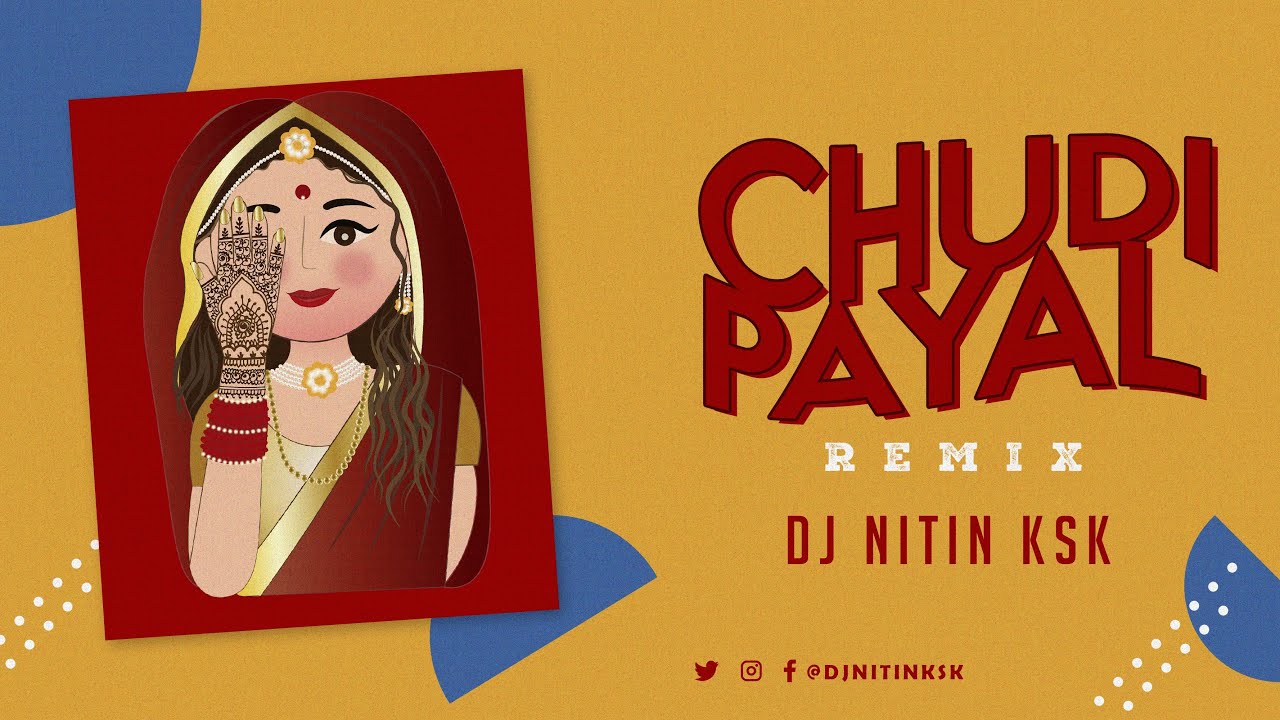 CHUDI PAYAL (REMIX) DJ NITIN KSK