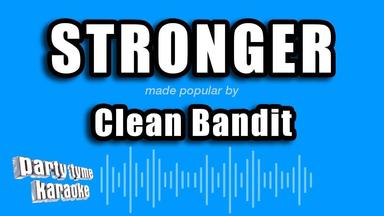 Clean Bandit - Stronger (Karaoke Version)