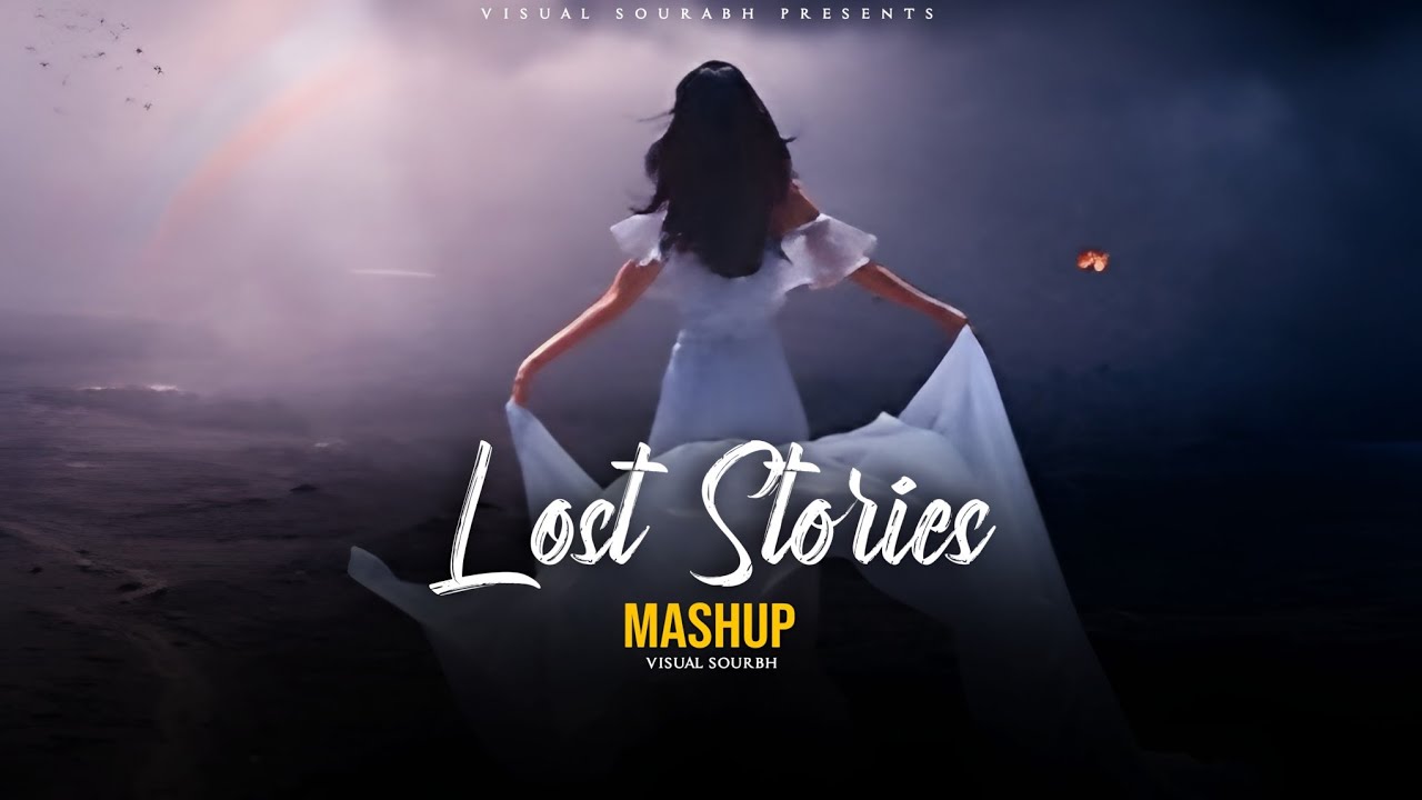Lost Stories Mashup | mile ho tum humko X Filhal 2| Visual Sourabh |Lost Memories Sadness 💔 2026..