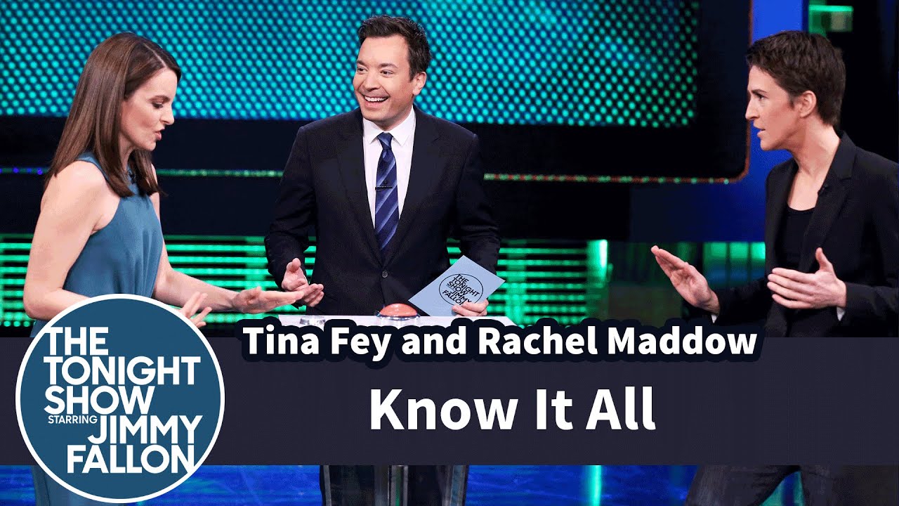Know It All with Tina Fey and Rachel Maddow