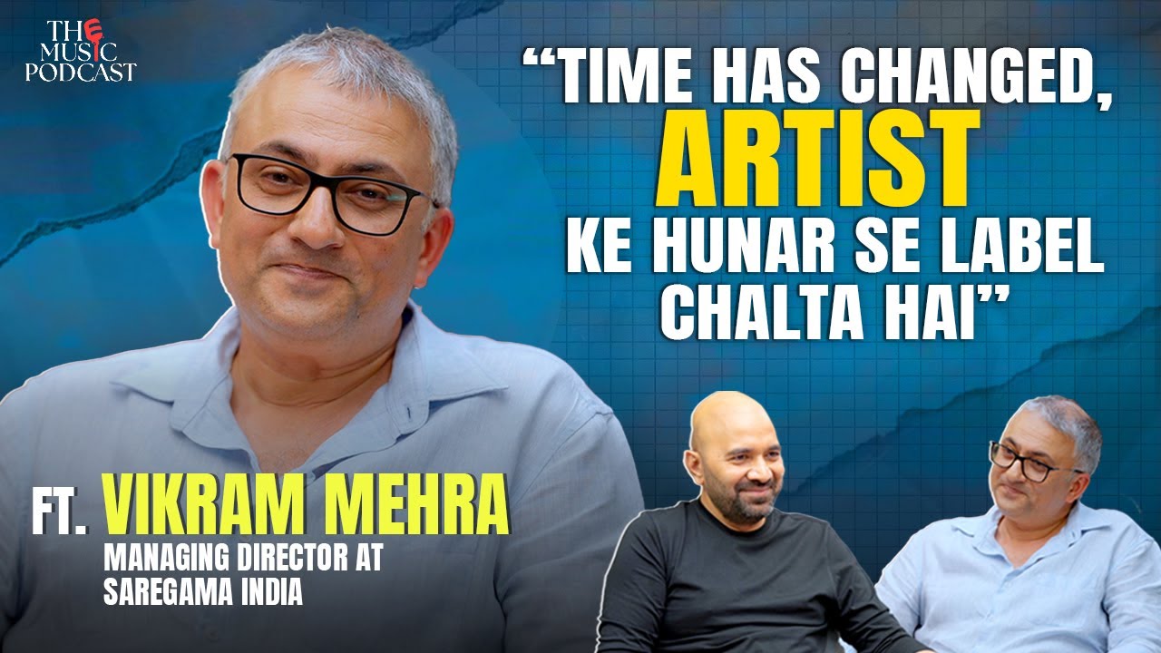 Vikram Mehra | The Music Podcast: @SaregamaMusic, Business, Global Appeal, Artist Management & more