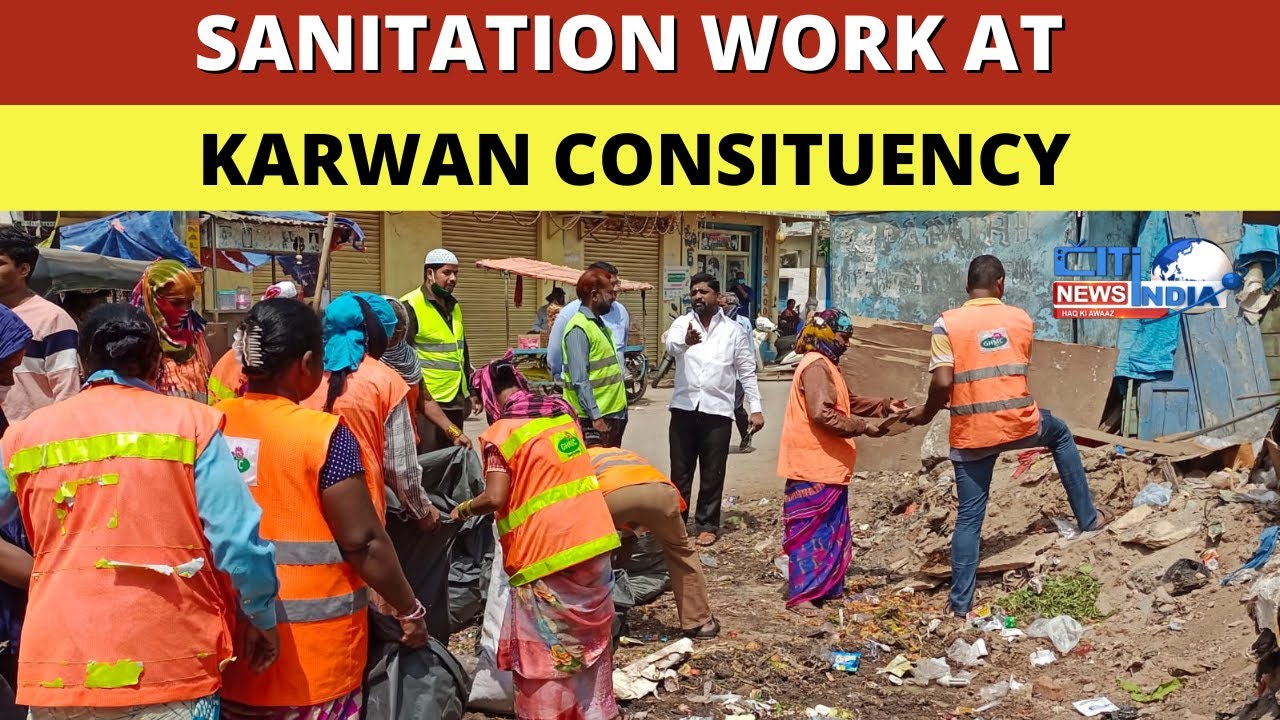 Sanitation Work At Karwan Constituency Under Inspection Of Karwan MLA | 02-06-2022 | Citindia News