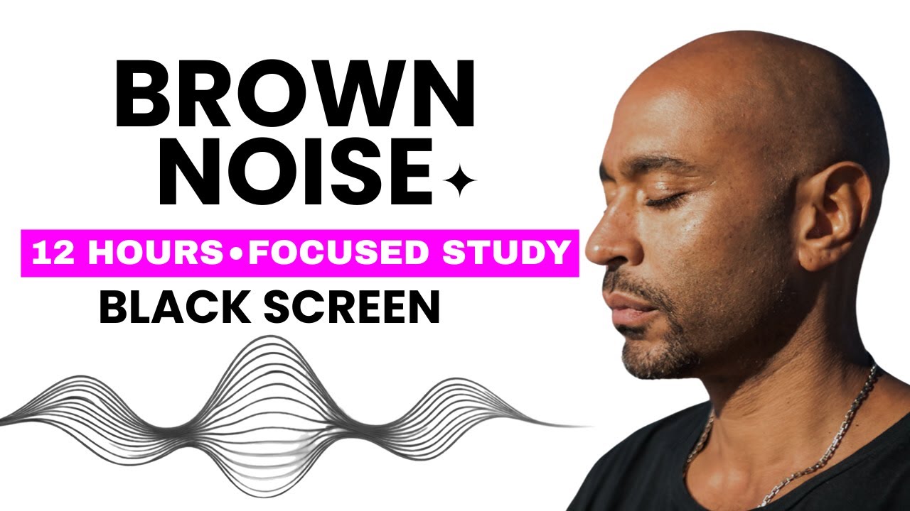 12 Hours of Brown Noise for Studying &ndash; Deep Focus & Zero Distractions