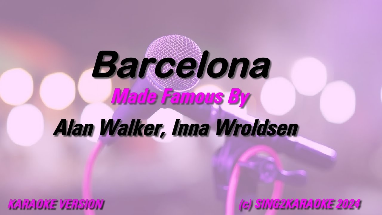 Alan Walker, Inna Wroldsen   Barcelona (Karaoke Version) Lyrics