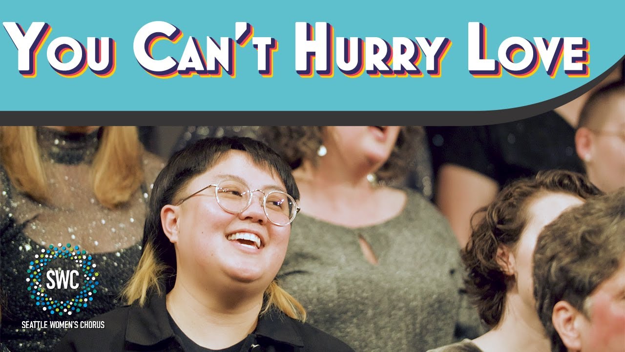 You Can't Hurry Love | Seattle Women's Chorus