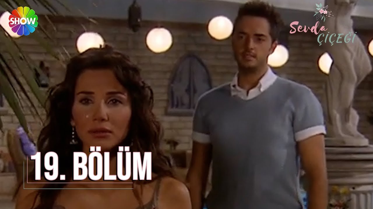 Sevda Çiçeği 19. Bölüm