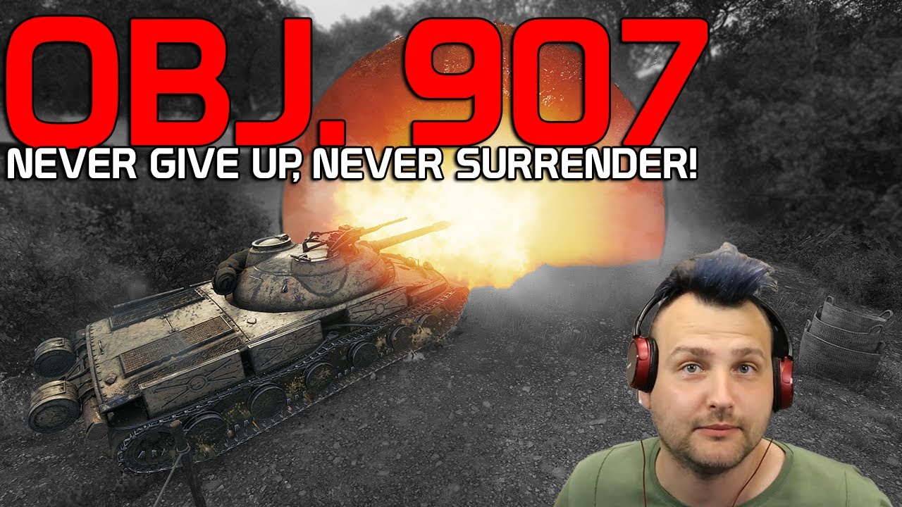 Obj. 907: Never give up! NEVER surrender!  | World of Tanks