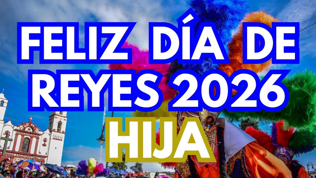 👑 Feliz Día de los Reyes Magos 2026 HIJA ✨ Bendiciones y mi luz eterna (Canción para mi hija)
