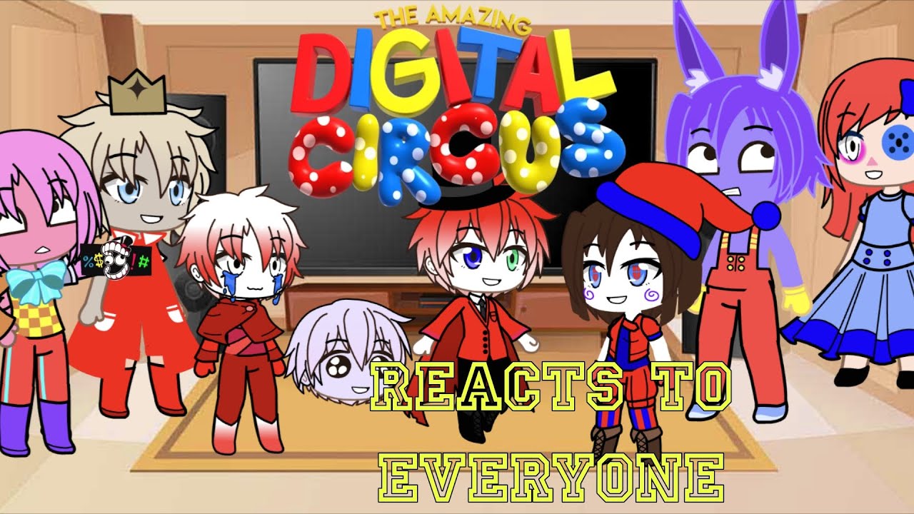 the Digital circus reacts to everyone