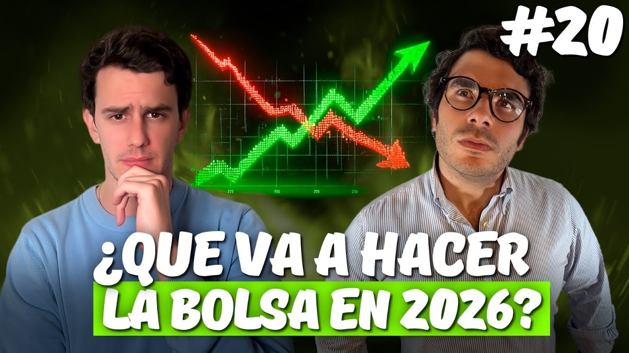 #20: ¿Qué HARÁ la BOLSA en 2026?