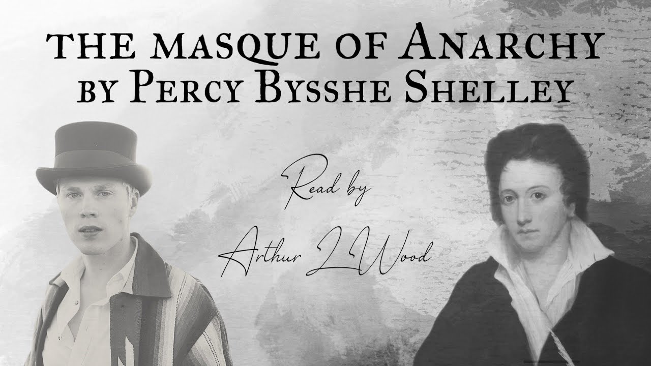 The Masque of Anarchy by Percy Bysshe Shelley &ndash; Read by Poet Arthur L Wood