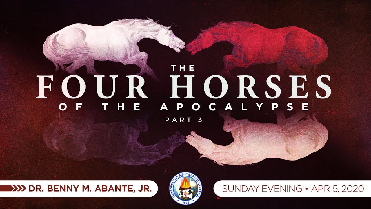 The Four Horses of the Apocalypse (Part 3) - Dr. Benny M. Abante, Jr.