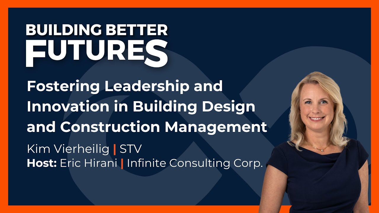 Fostering Leadership and Innovation in Building Design and Construction Management w/ Kim Vierheilig