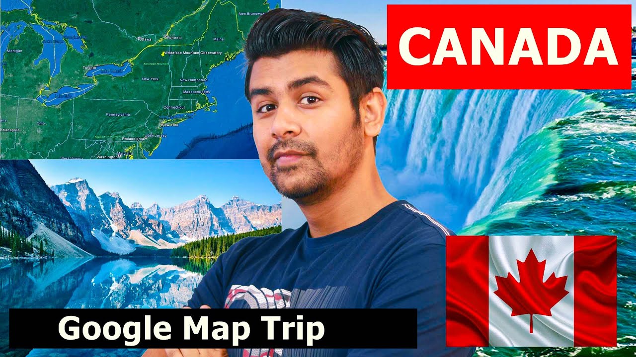 CANADA - Google Maps Trip (कनाडा के मजे )
