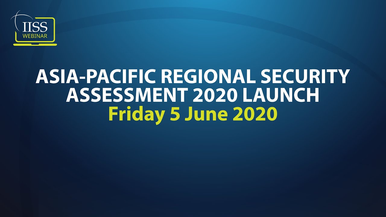 Asia-Pacific Regional Security Assessment 2020 Launch