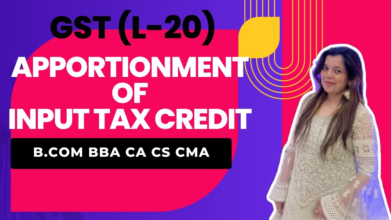 Apportionment of Input Tax Credit | GST | L-20 | B.COM BBA CA CS CMA