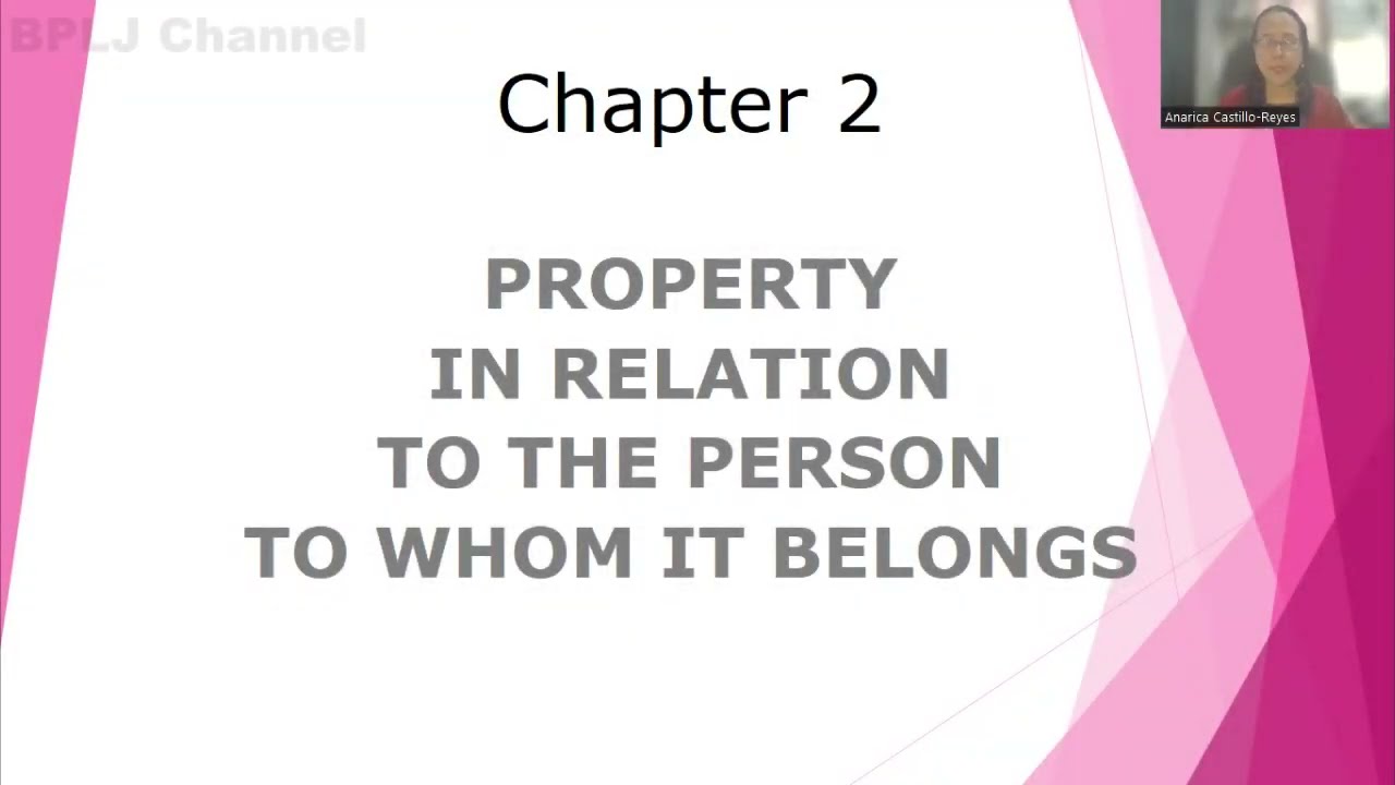 PROPERTY - Chapter 2: Property in Relation to Whom it Belongs