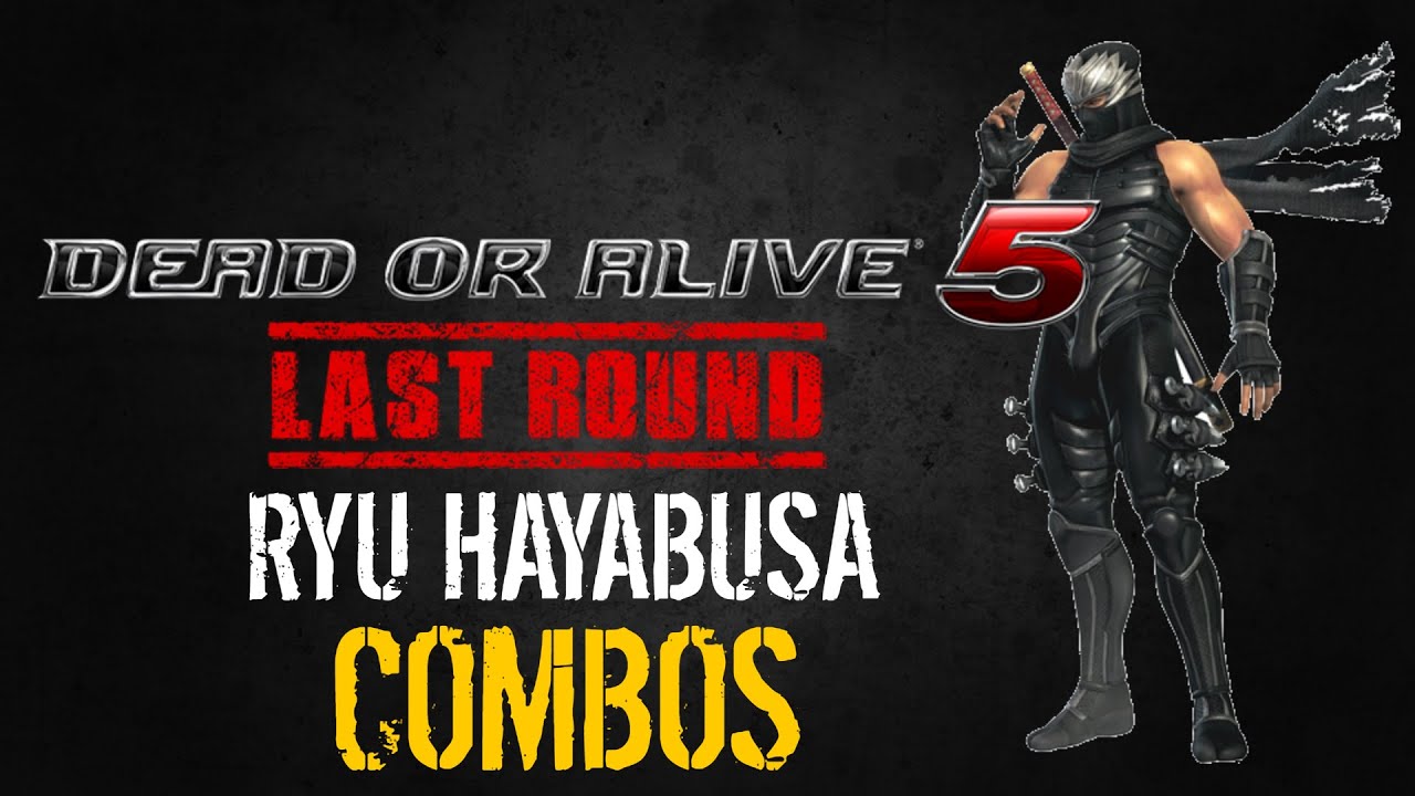 Dead or Alive 5 Last Round Ryu Hayabusa Combos