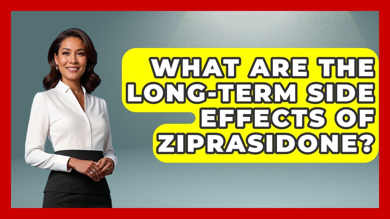 What Are The Long-term Side Effects Of Ziprasidone? | Schizophrenia Support Network