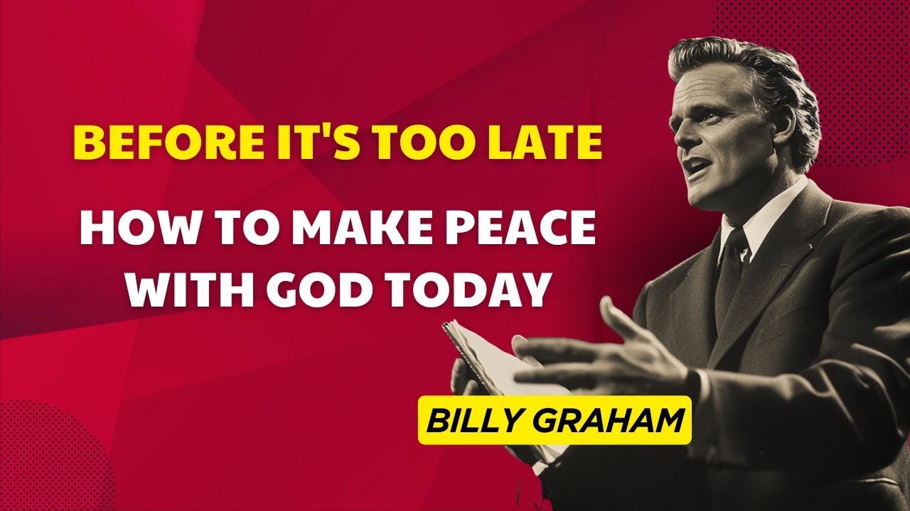 Before It's Too Late: How to Make Peace with God Today | Billy Graham