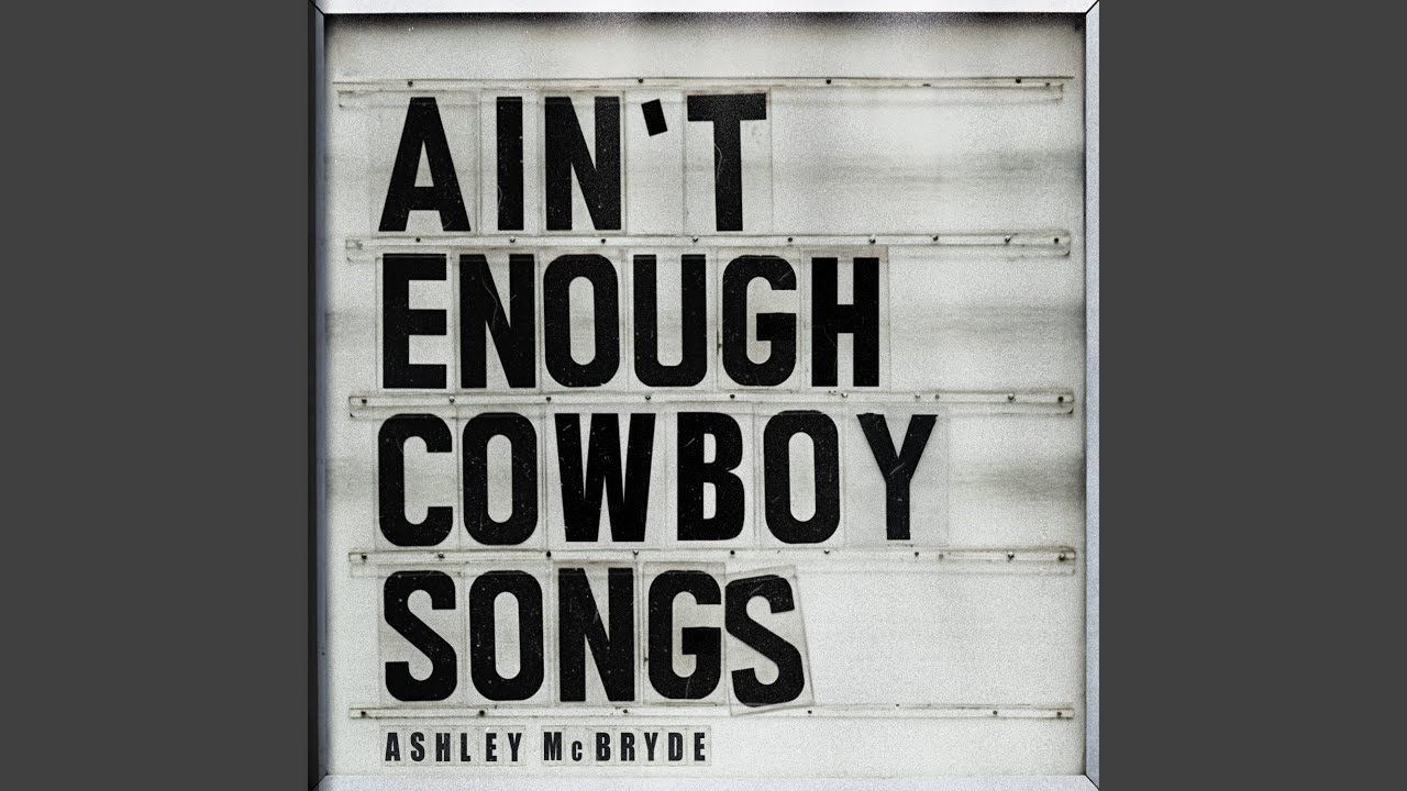 Ain't Enough Cowboy Songs