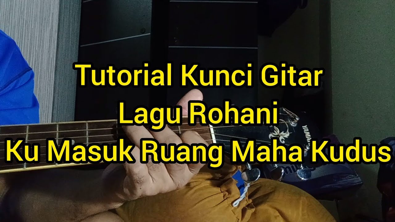 Ku Masuk Ruang Maha Kudus - Tutorial Kunci Gitar Lagu Rohani Untuk Pemula - @benidiktusruing