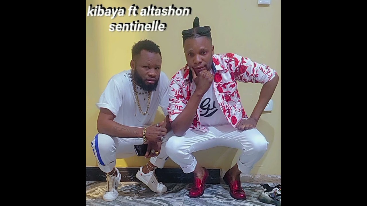 Kibaya ft altashon sentinelle 