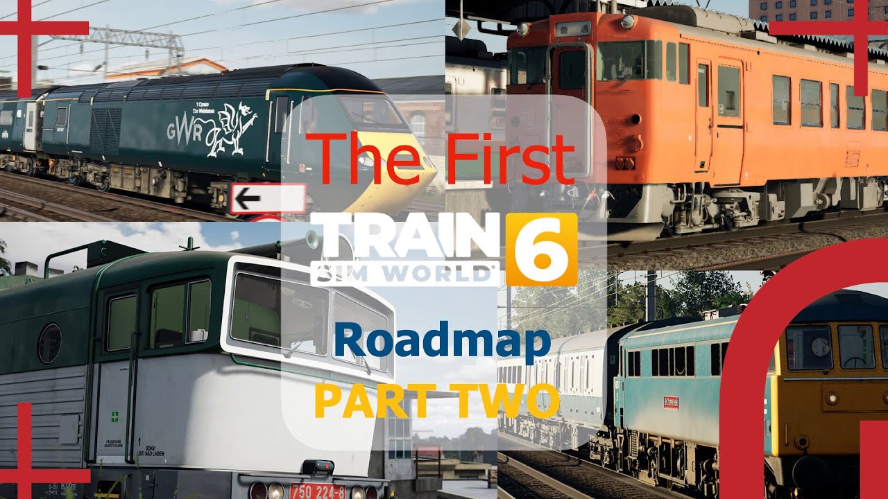 The TSW6 Roadmap - Part TWO #trainsimworld6 #TSW6
