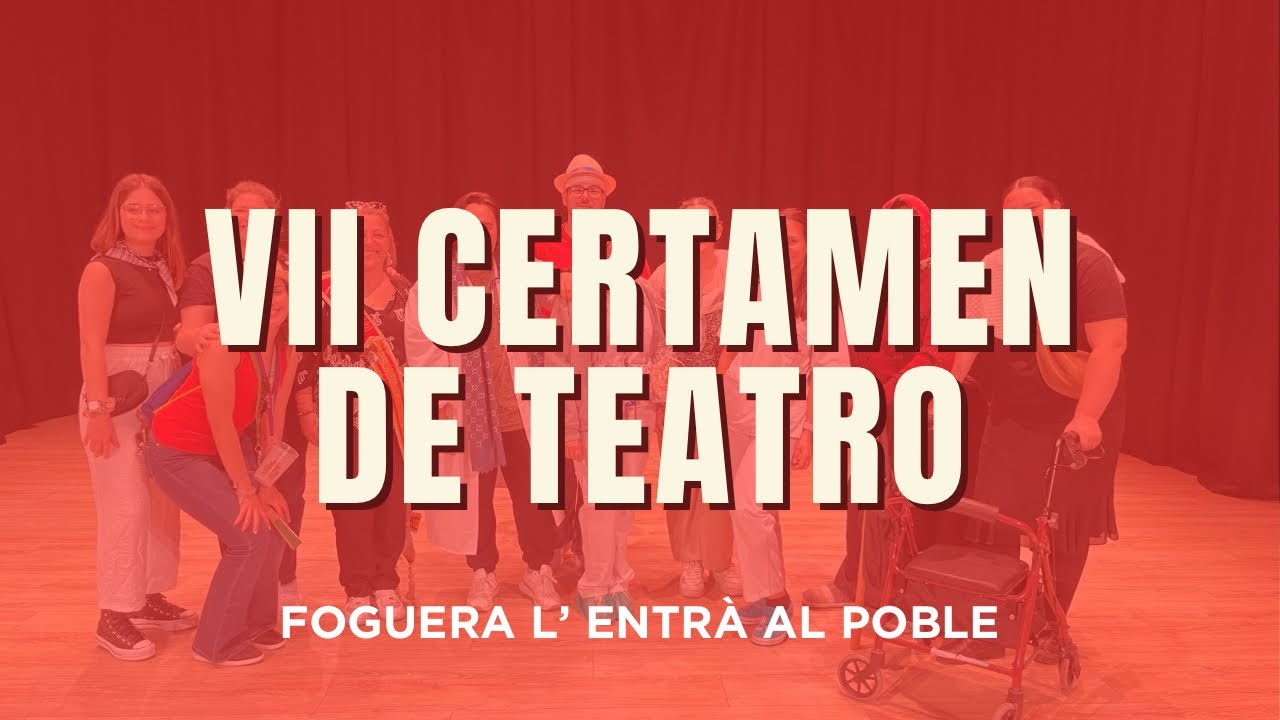 🎭 VII CERTAMEN DE TEATRO  - Foguera L’ Entrà al Poble