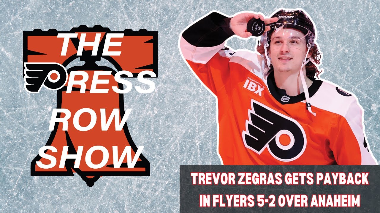 The Press Row Show Post Game: Trevor Zegras Gets Revenge On the Ducks In A Flyers 5-2 Win