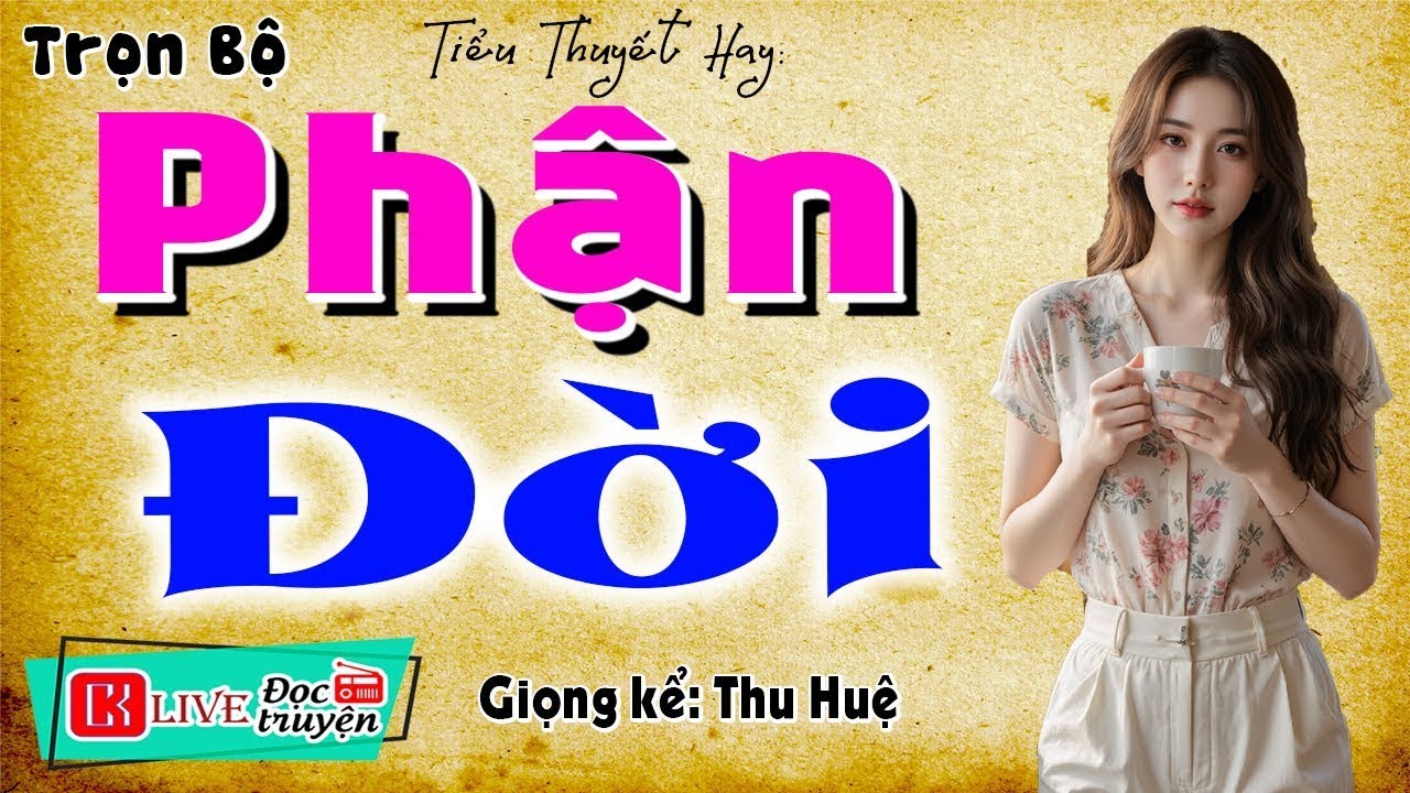 [Tuyệt Phẩm] Không nghe tiếc đứt ruột - PHẬN ĐỜI - Truyện đêm khuya việt nam có thật
