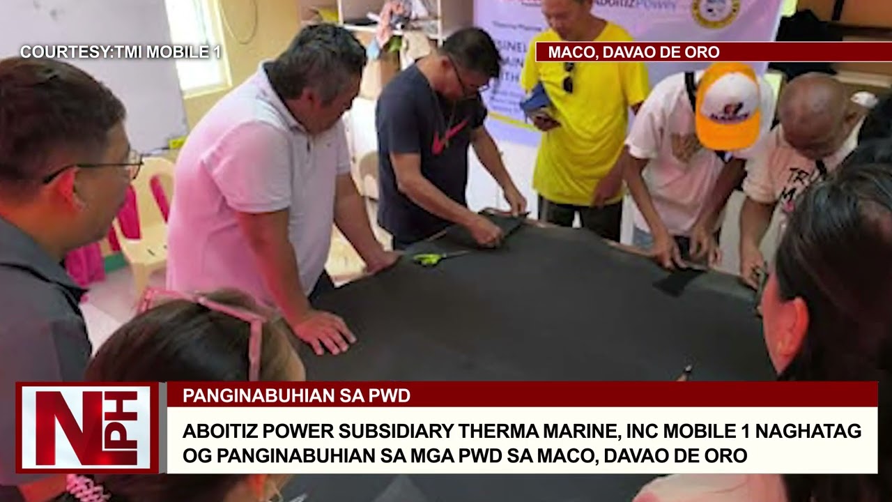 ABOITIZ POWER SUBSIDIARY THERMA MARINE, INC MOBILE 1 NAGHATAG OG PANGINABUHIAN SA MGA PWD SA MACO, D