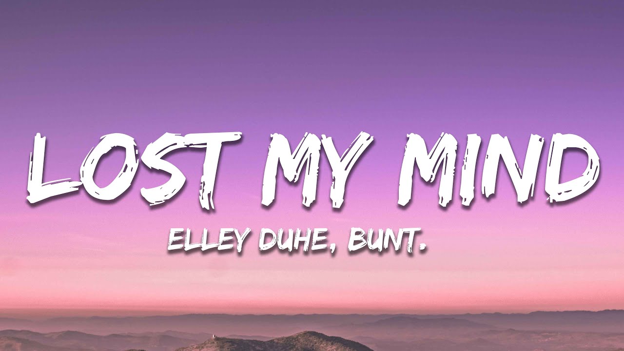 BUNT. x Elley Duhé - Lost My Mind (Wake Up) Lyrics