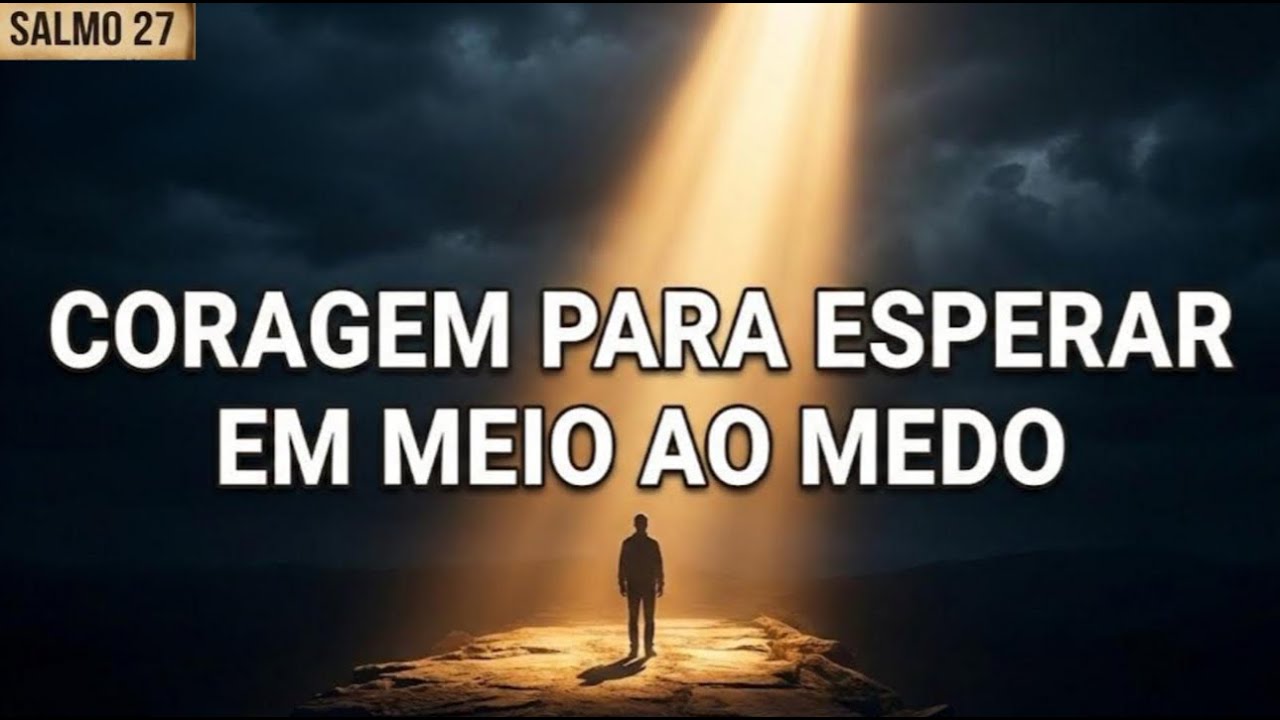 Psalm 27 - Coragem para esperar em meio ao medo