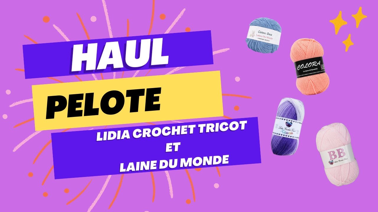 haul pelote Lidia crochet tricot et Laine du monde