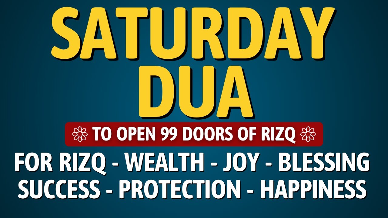 SATURDAY DUA in RAMADAN! TO OPEN THE DOORS OF RIZQ, WEALTH, SUCCESS, BLESSINGS, PROTECTION