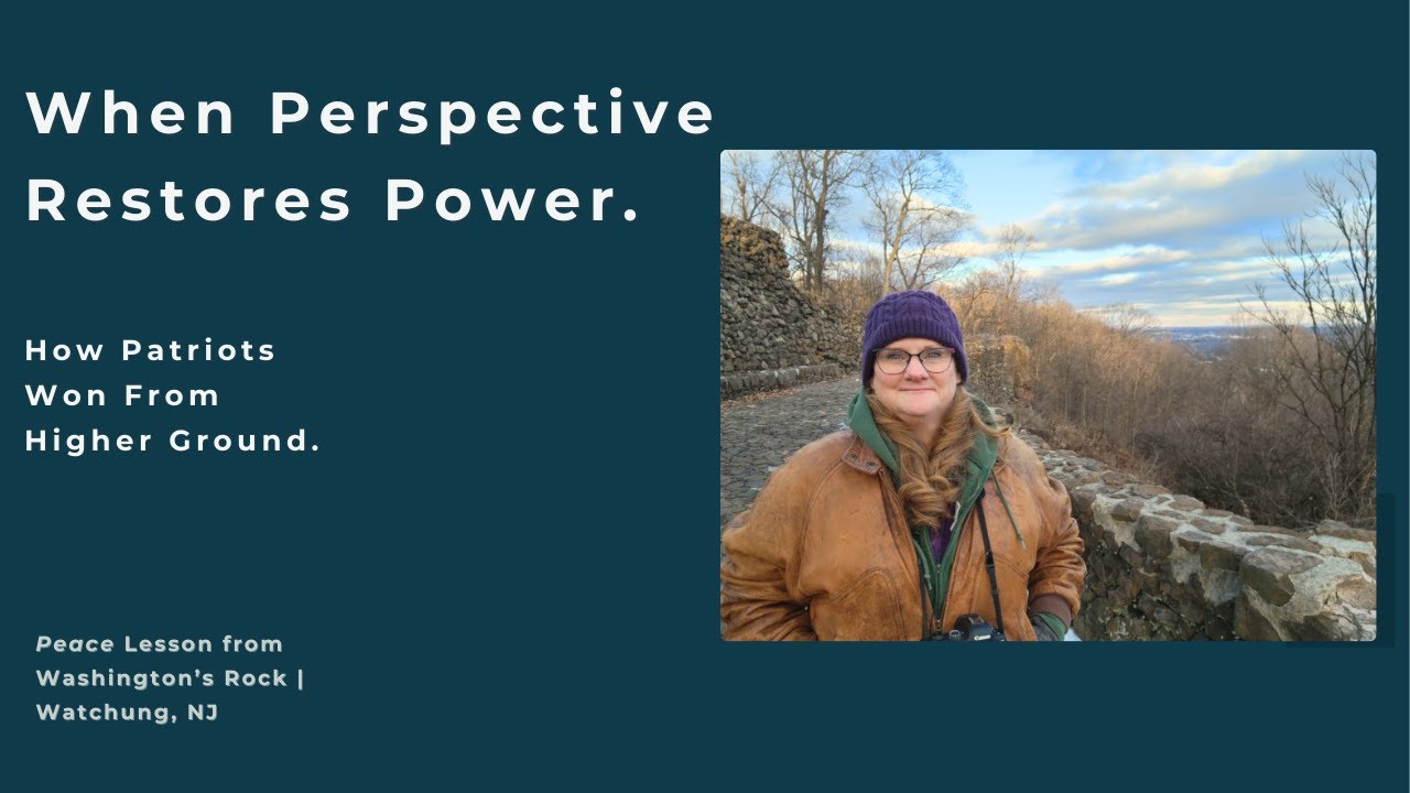 When Perspective Restores Power. How Patriots Won From Higher Ground  |Washington's Rock Watchung NJ