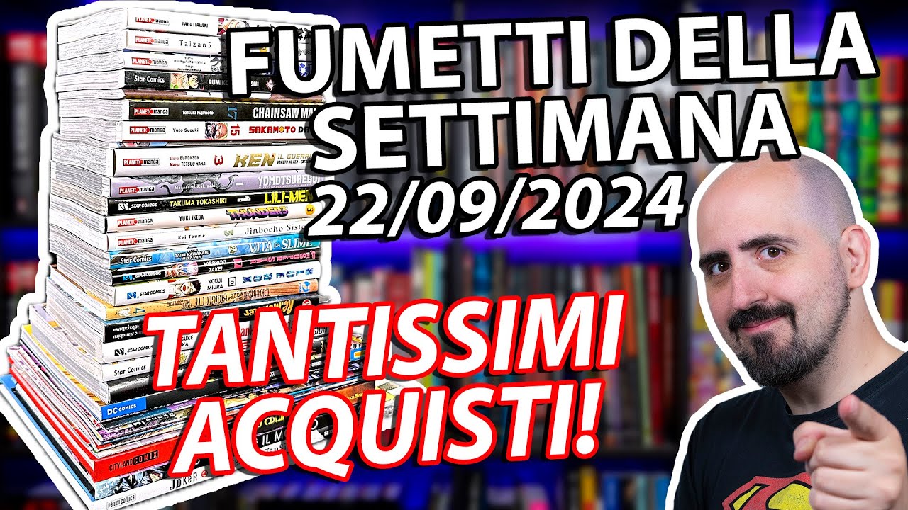 Fumetti della settimana: super video acquisti! (22/09/2024)