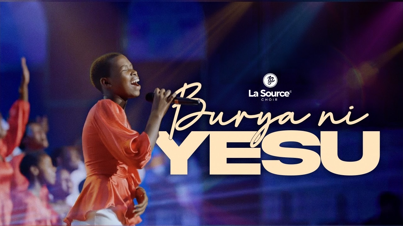 BURYA NI YESU | LA SOURCE CHOIR