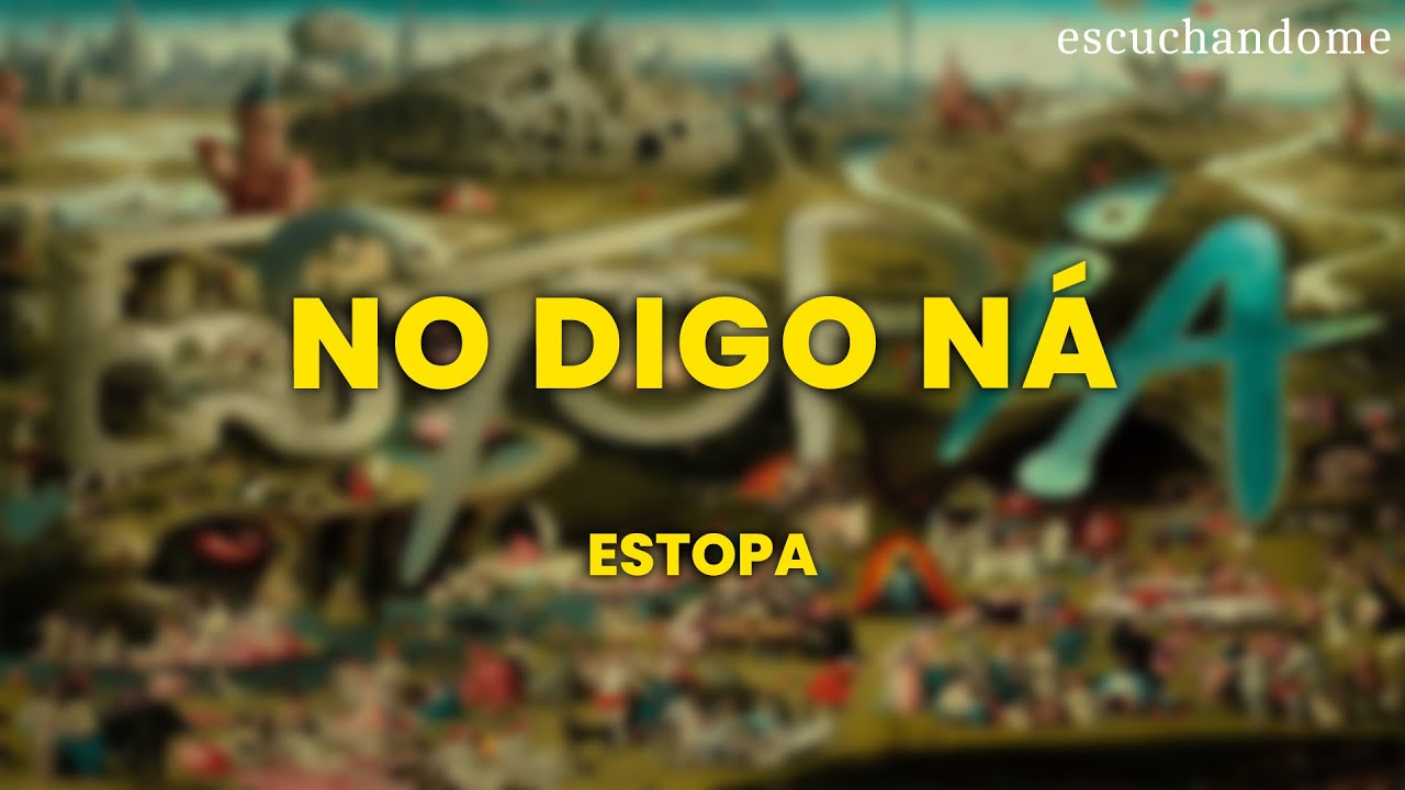 Estopa - No Digo N&aacute; (Letra/Lyrics)